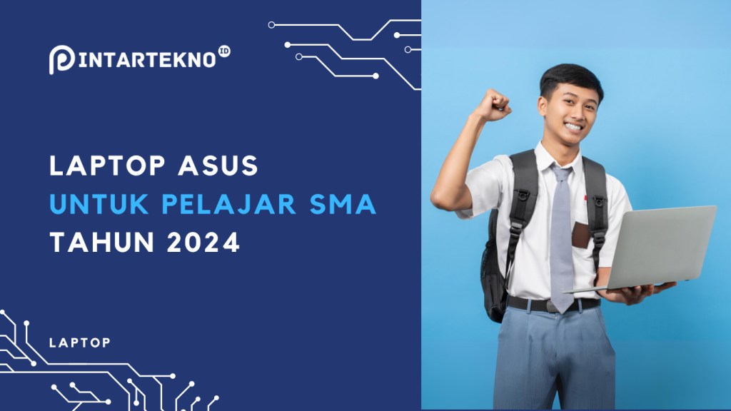Laptop Asus untuk Pelajar SMA 2024, Processor Canggih Awet Sampai Kuliah