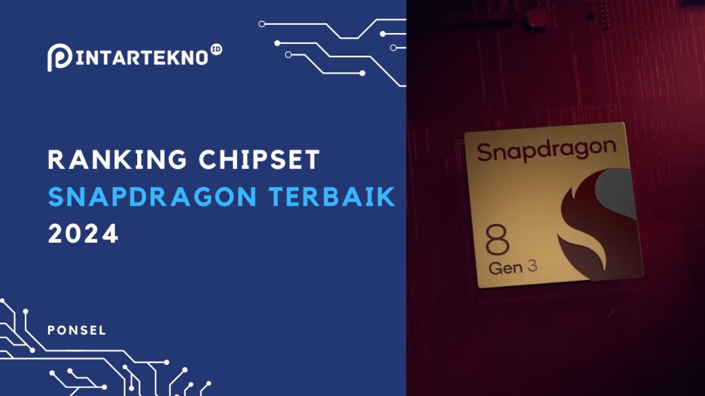 Ranking Processor Snapdragon Terbaik 2024 – Kelas Flagship, Mid, dan Entry