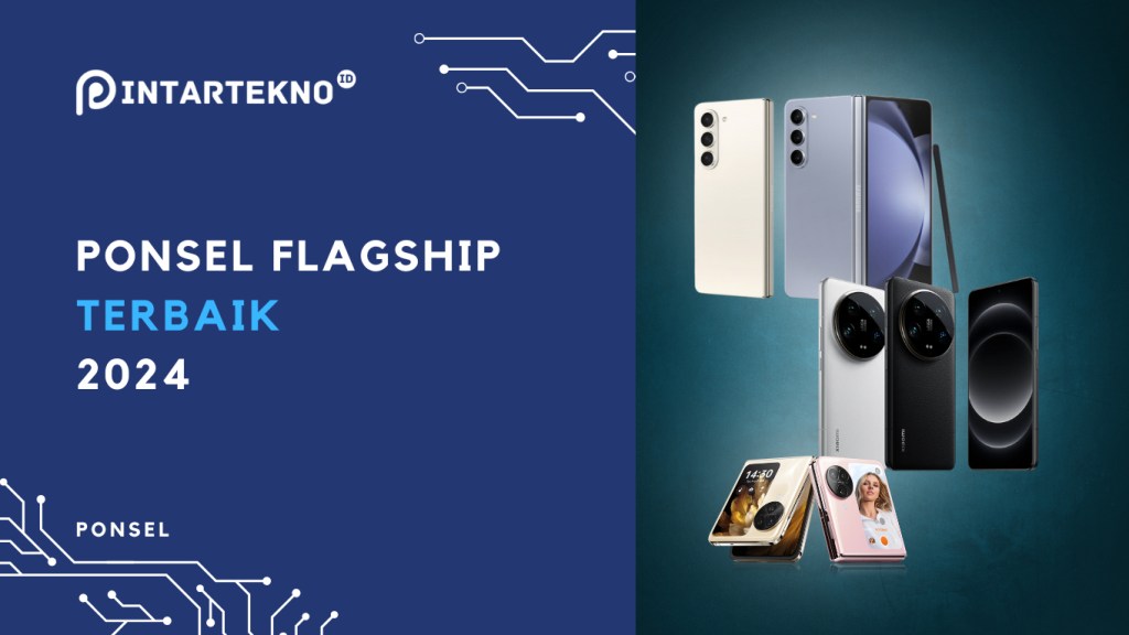 HP Flagship Terbaik 2024, Ini Dia 10 Ponsel Unggulan yang Bisa Anda&nbsp;Dapatkan