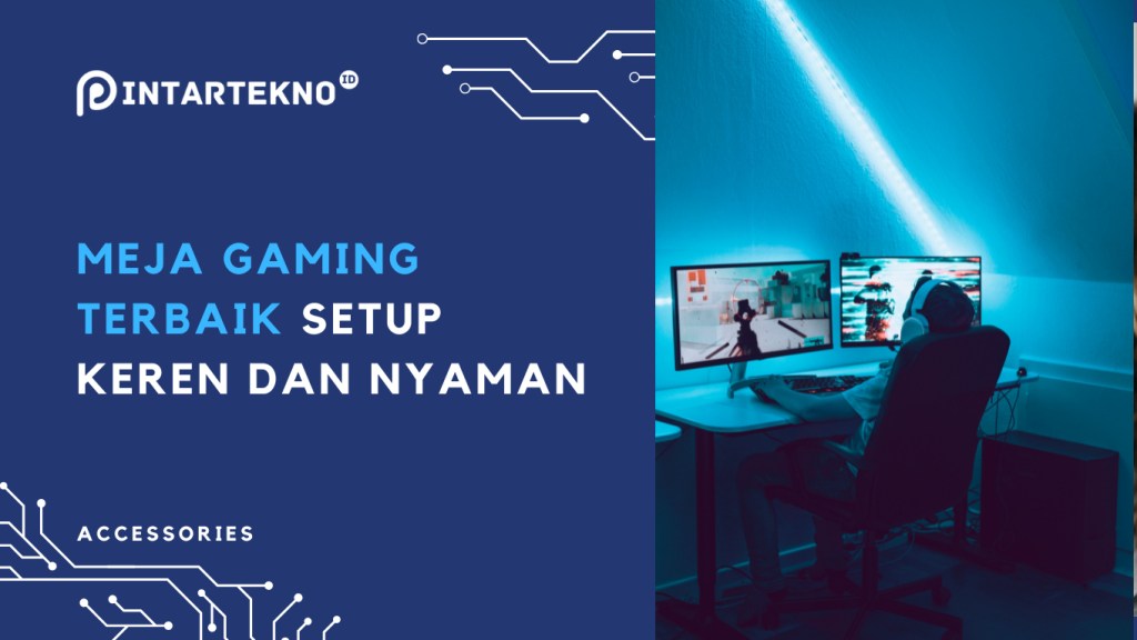 Rekomendasi Meja Gaming Terbaik, Setup Makin Keren dan&nbsp;Nyaman