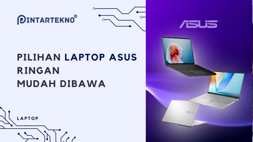 Pilihan Laptop ASUS Ringan dan Mudah Dibawa untuk Pelajar&nbsp;Aktif